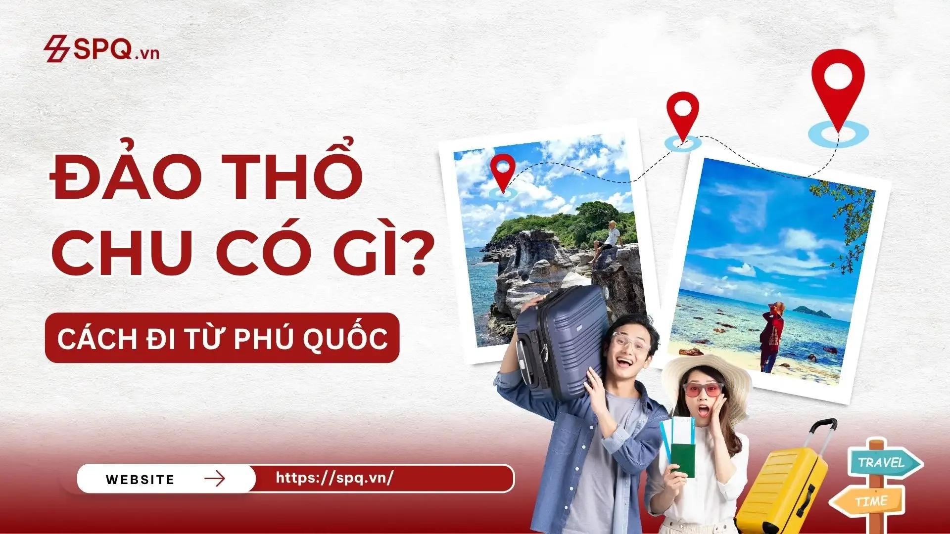 Đảo Thổ Chu có gì và cách đi từ Phú Quốc