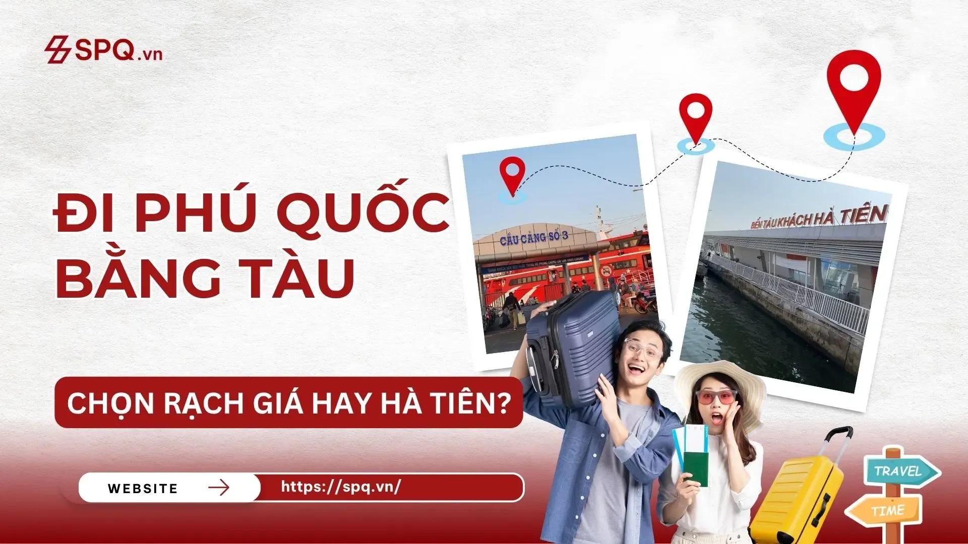Đi Phú Quốc bằng tàu: Nên chọn Rạch Giá hay Hà Tiên