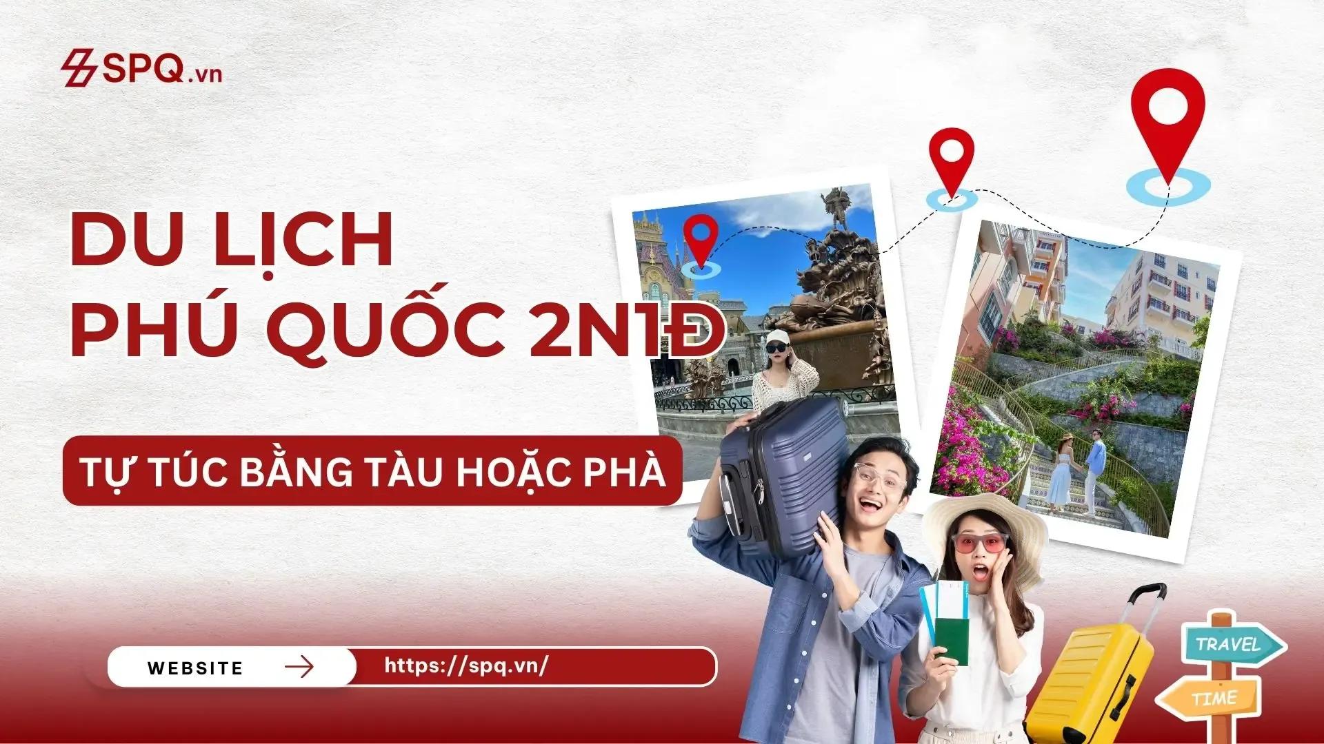 Du lịch Phú Quốc 2 ngày 1 đêm tự túc bằng tàu hoặc phà