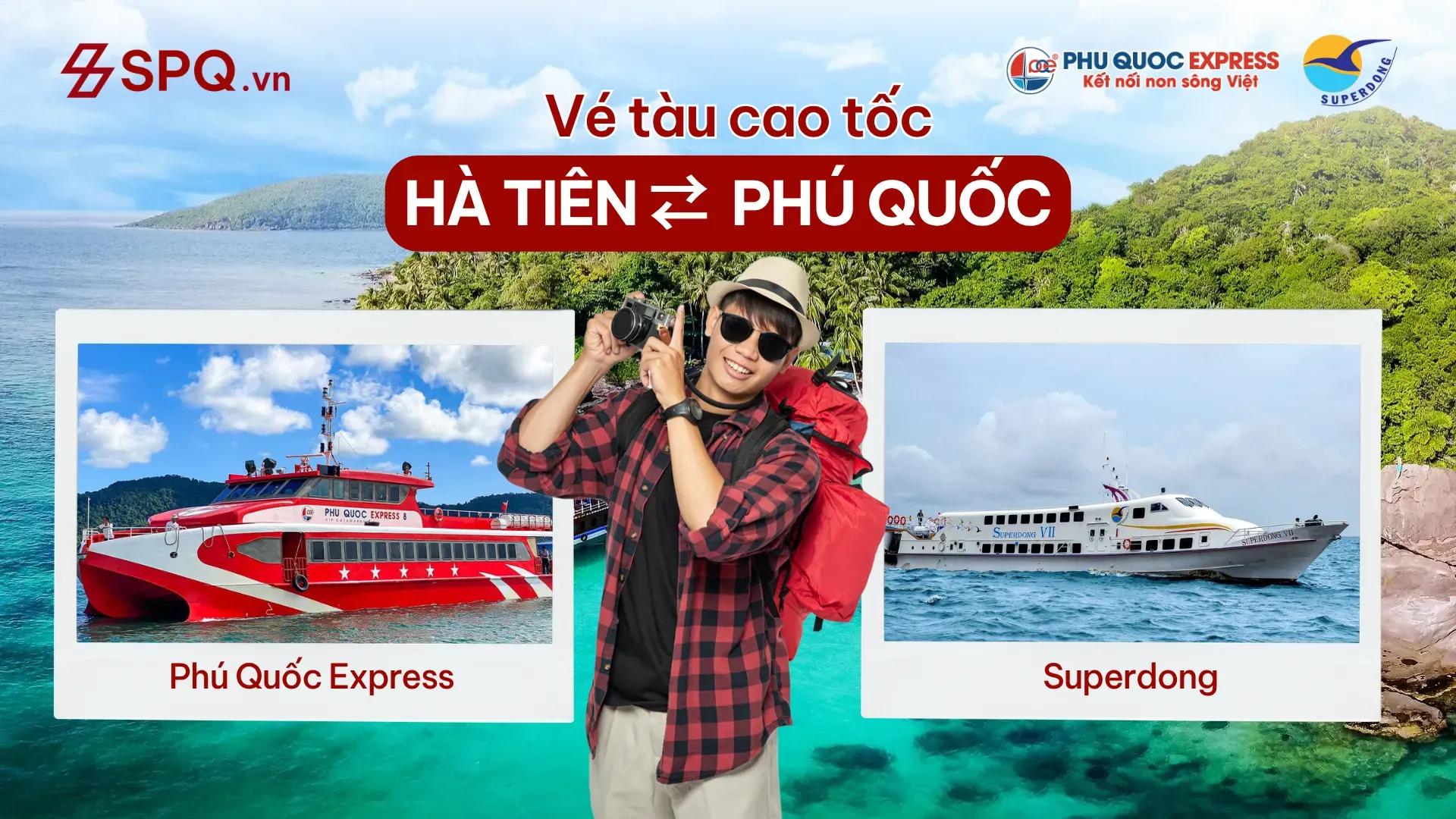 Vé tàu Hà Tiên Phú Quốc: Superdong & PQE